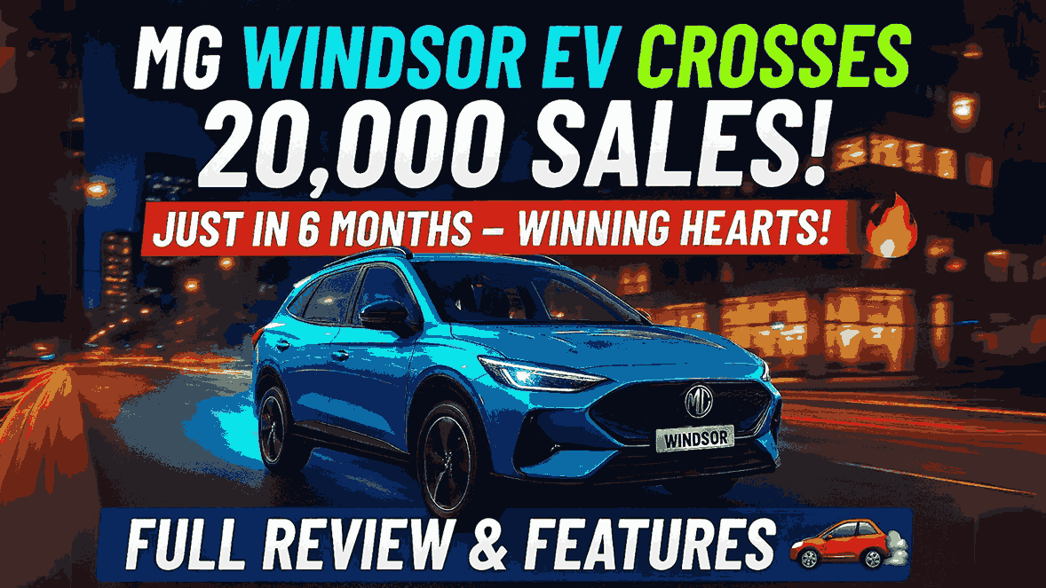 MG Windsor EV Crosses 20,000 Sales in Just 6 Months – This EV Is Winning Hearts!